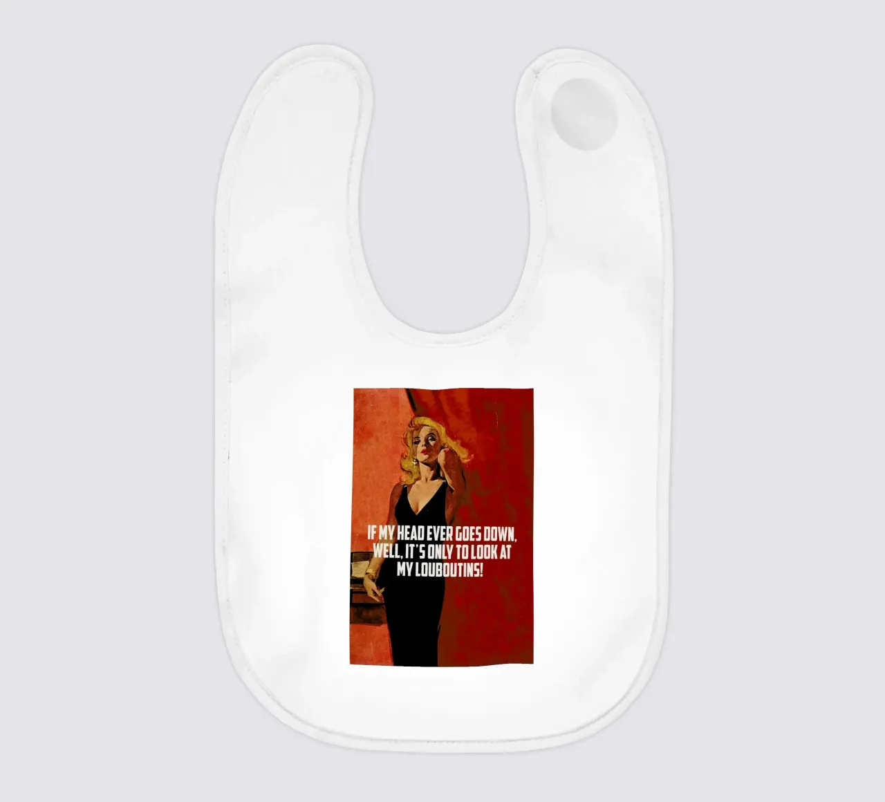 If My Head Ever Goes Down baby bib by Gallery Print and Art Limited