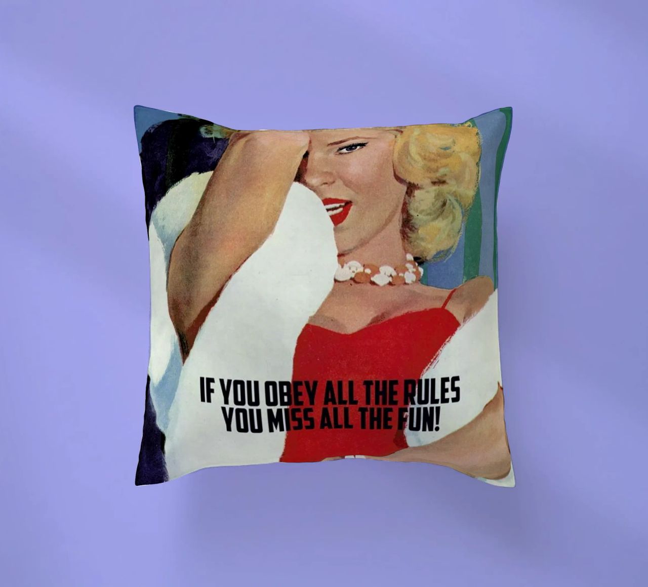 If You Obey All The Rules cuscino da Gallery Print and Art Limited