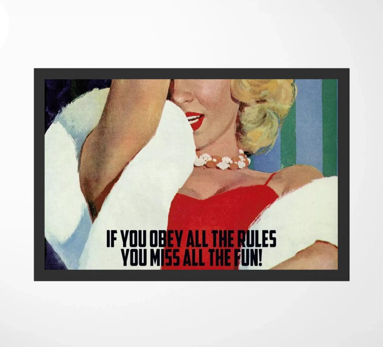 If You Obey All The Rules paillasson de Gallery Print and Art Limited