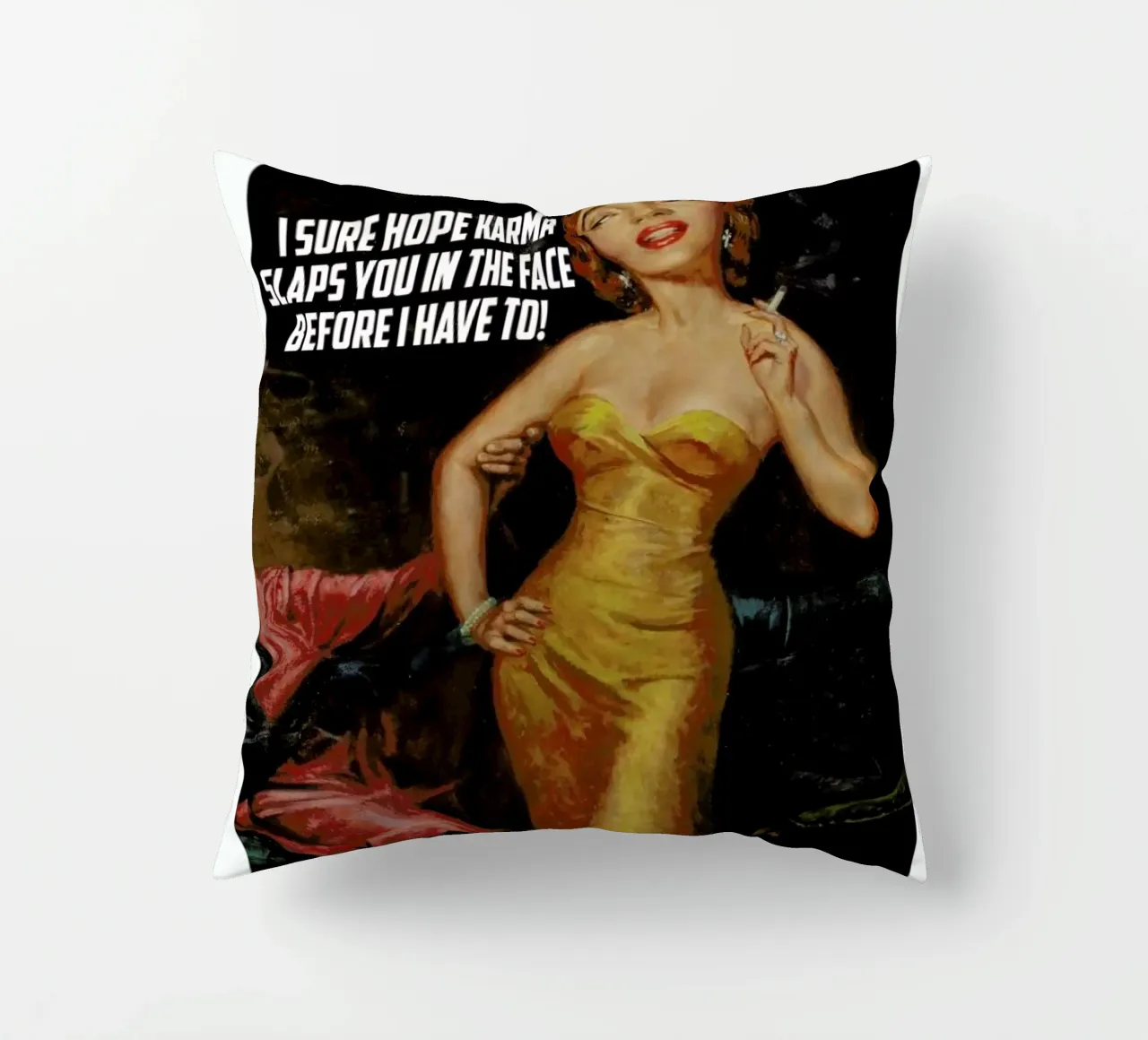 I Sure Hope Karma Slaps You cuscino da Gallery Print and Art Limited