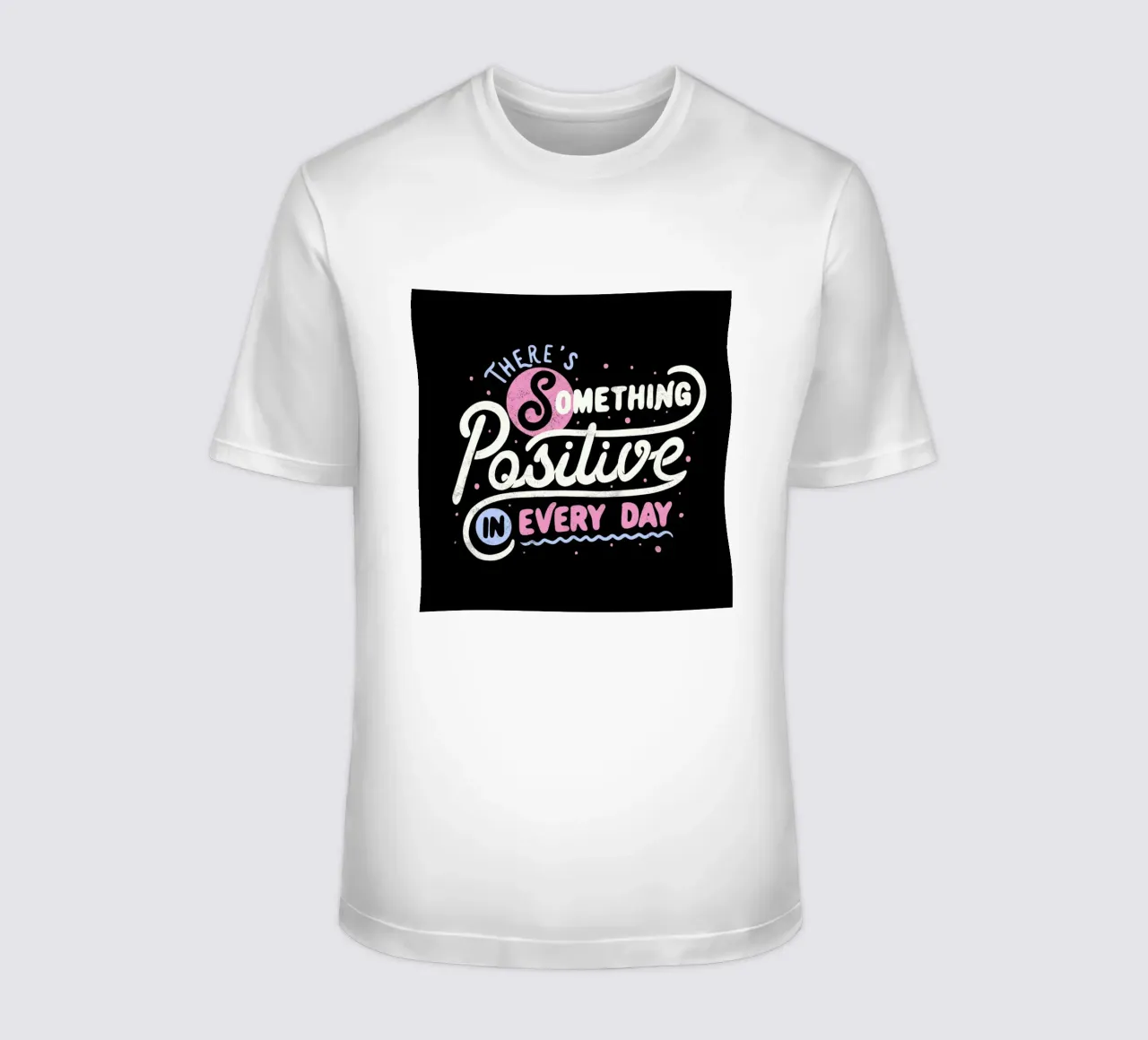 There's Something Positive In Every Day t-shirt da Tobe Fonseca