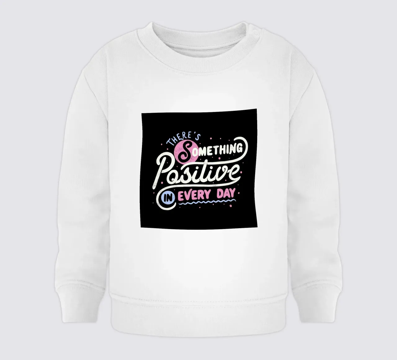 There's Something Positive In Every Day felpa neonato da Tobe Fonseca