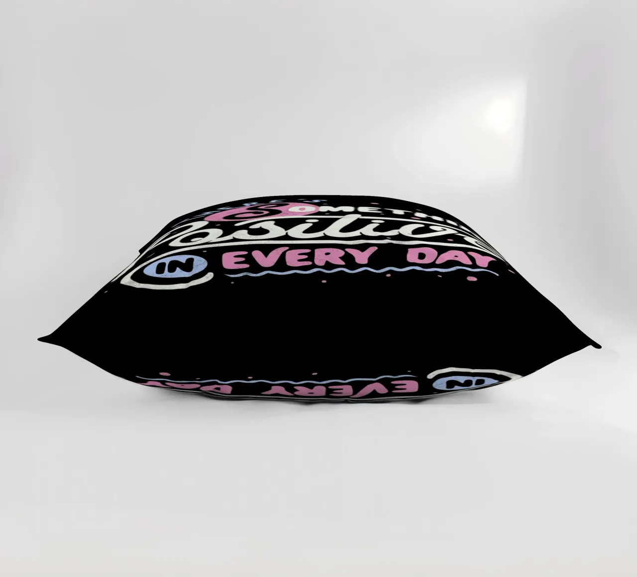 There's Something Positive In Every Day cuscino da Tobe Fonseca