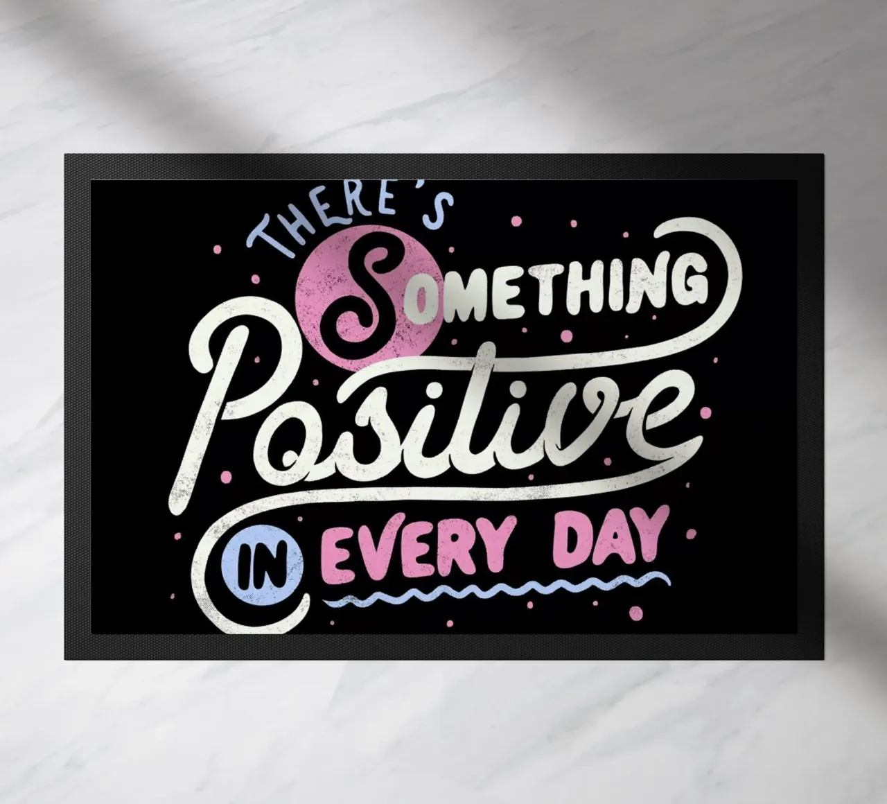 There's Something Positive In Every Day zerbino da Tobe Fonseca