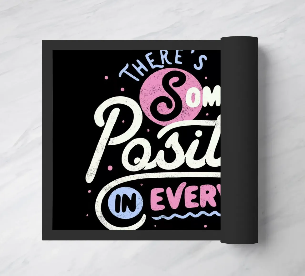 There's Something Positive In Every Day doormat by Tobe Fonseca