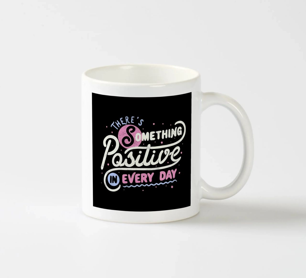 There's Something Positive In Every Day Keramik Tasse von Tobe Fonseca