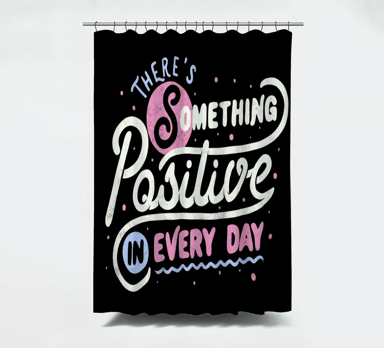 There's Something Positive In Every Day tenda da doccia da Tobe Fonseca