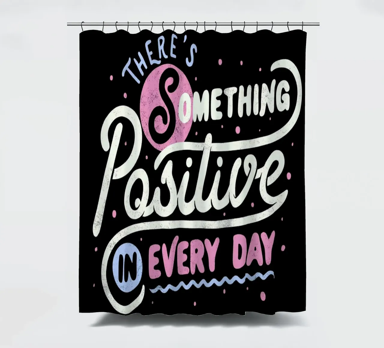 There's Something Positive In Every Day tenda da doccia da Tobe Fonseca