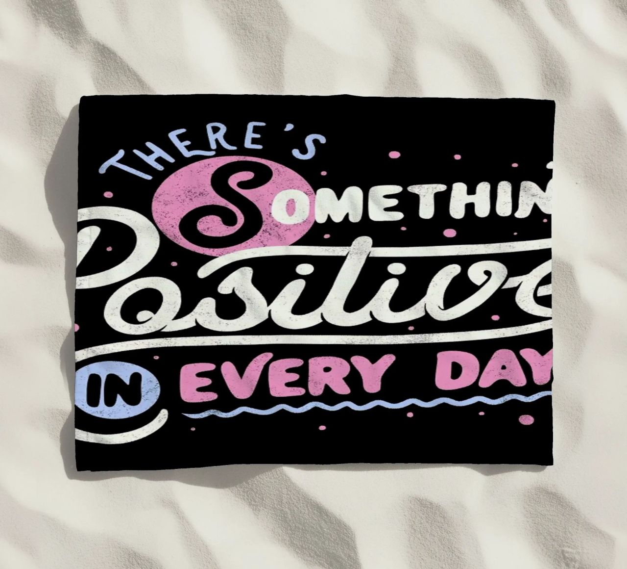 There's Something Positive In Every Day telo mare da Tobe Fonseca