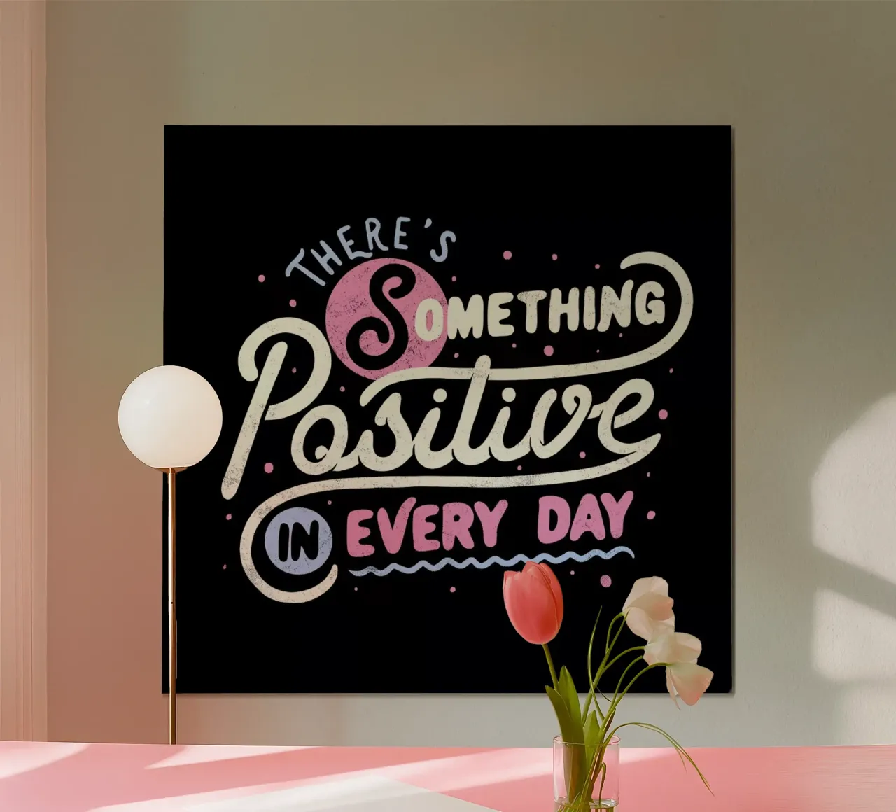 There's Something Positive In Every Day poster da Tobe Fonseca
