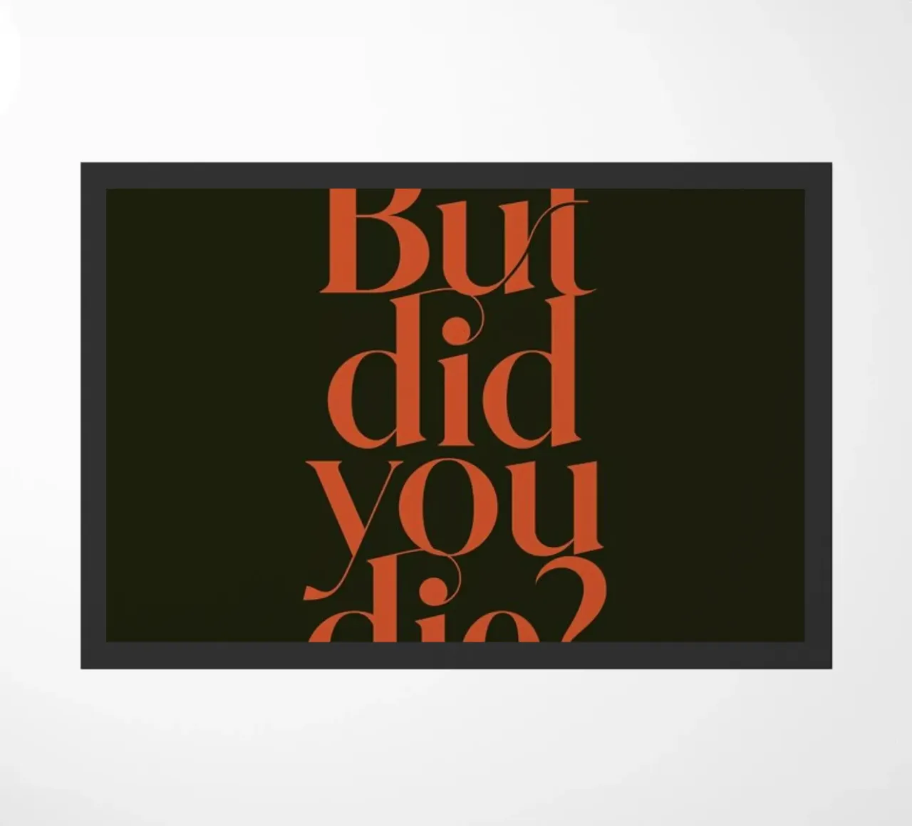 But Did You Die Olive zerbino da Trabolt Design