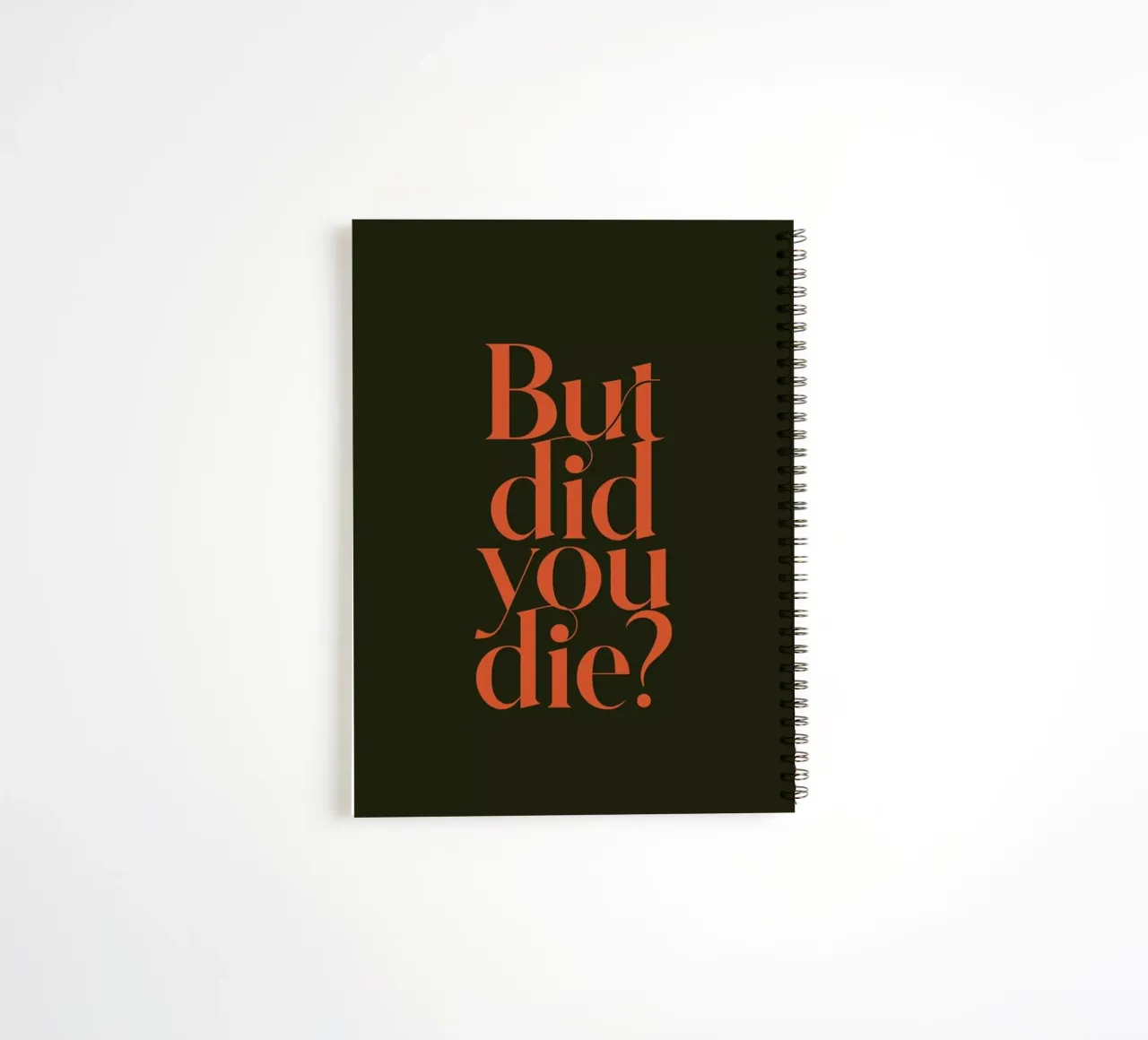 But Did You Die Olive spiral notebook by Trabolt Design