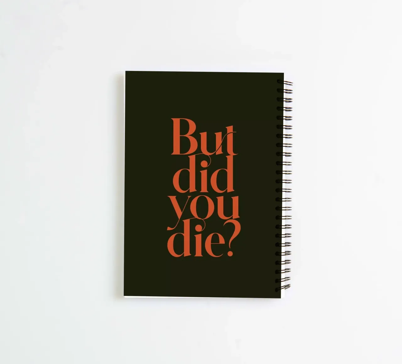 But Did You Die Olive spiral notebook by Trabolt Design