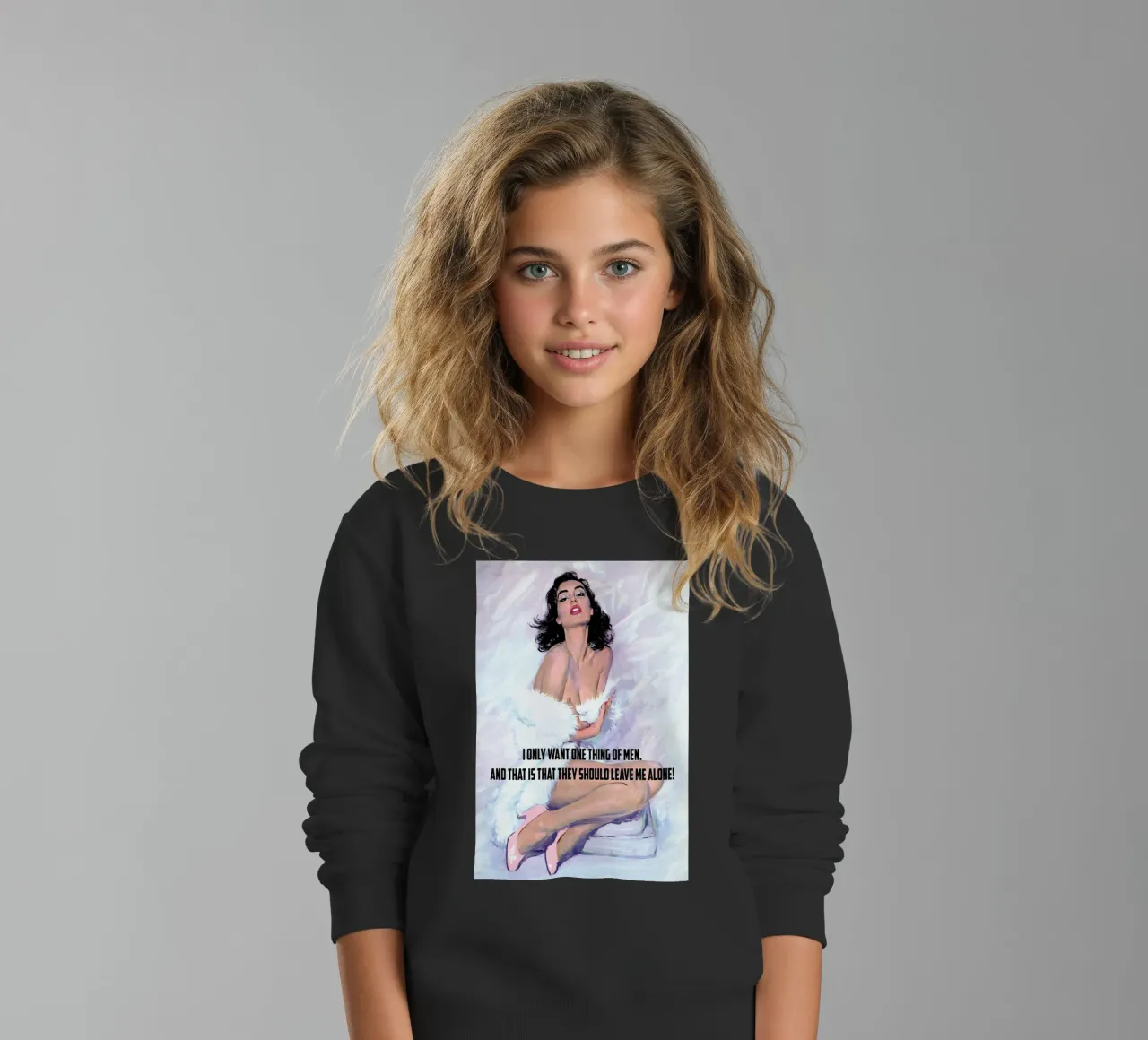I Only Want One Thing Of Men Kinder Sweatshirt von Gallery Print and Art Limited