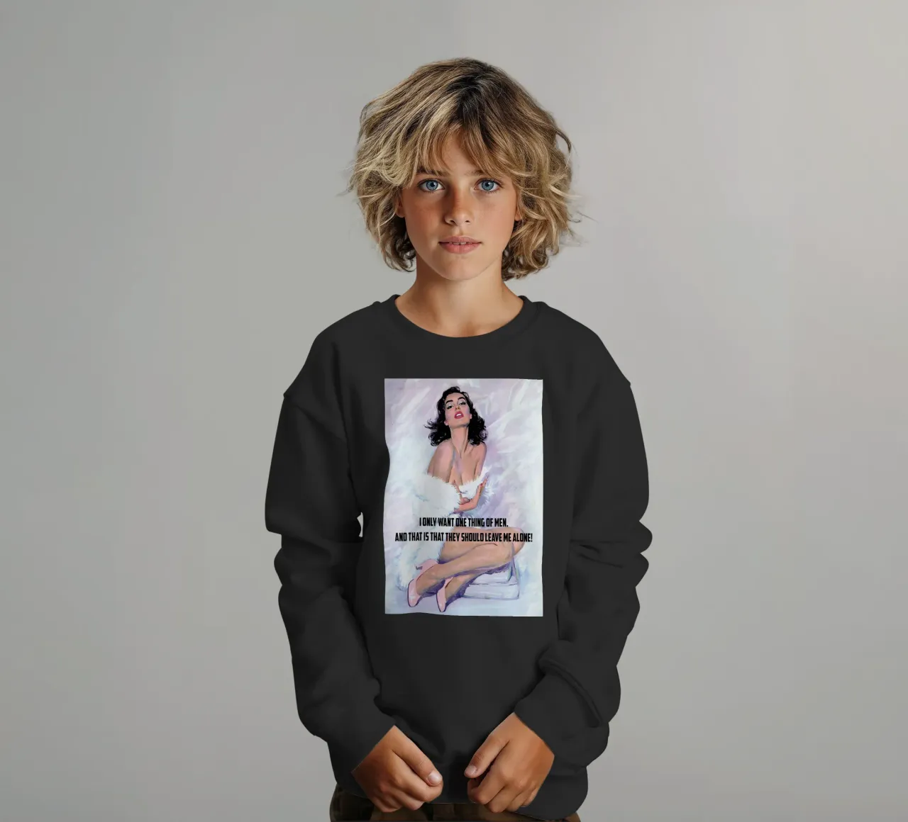 I Only Want One Thing Of Men Kinder Sweatshirt von Gallery Print and Art Limited