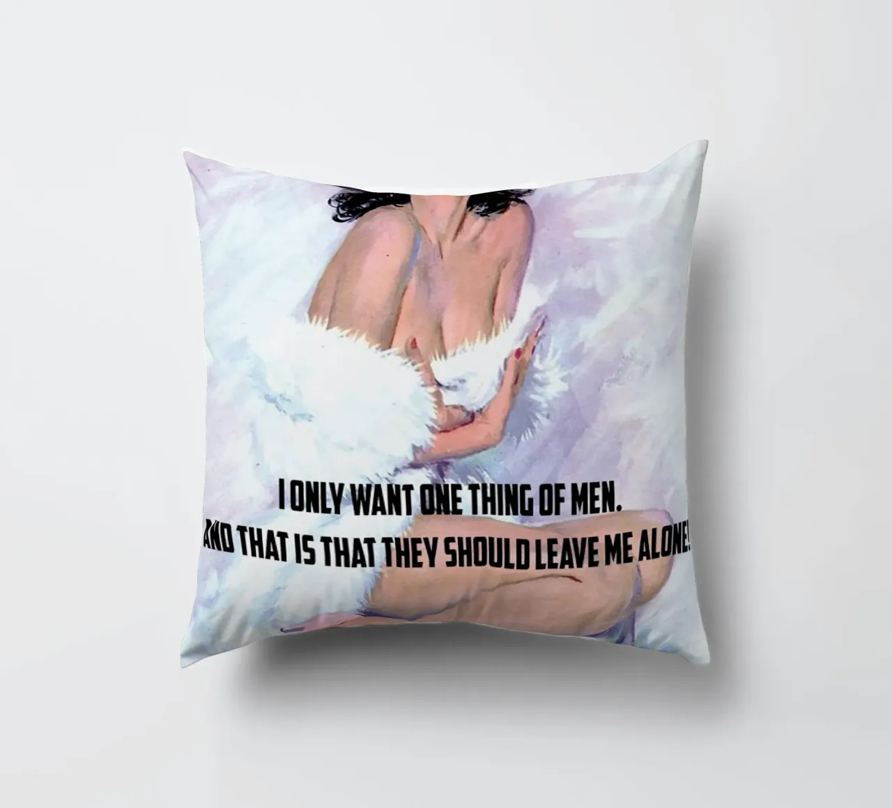I Only Want One Thing Of Men cuscino da Gallery Print and Art Limited