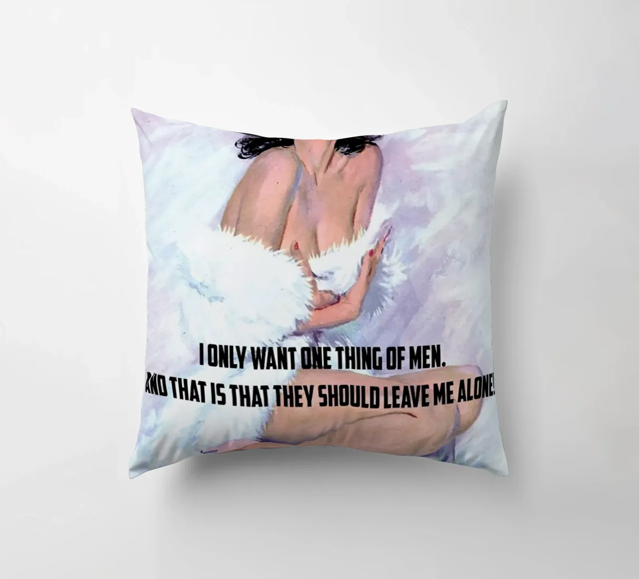 I Only Want One Thing Of Men cuscino da Gallery Print and Art Limited