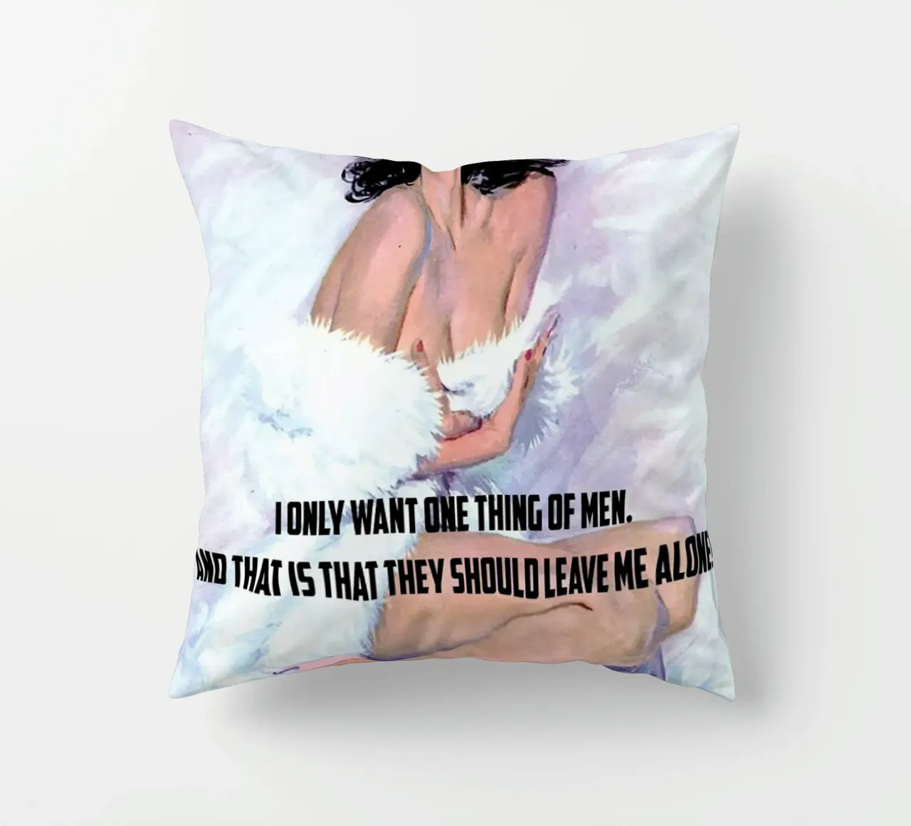 I Only Want One Thing Of Men cuscino da Gallery Print and Art Limited