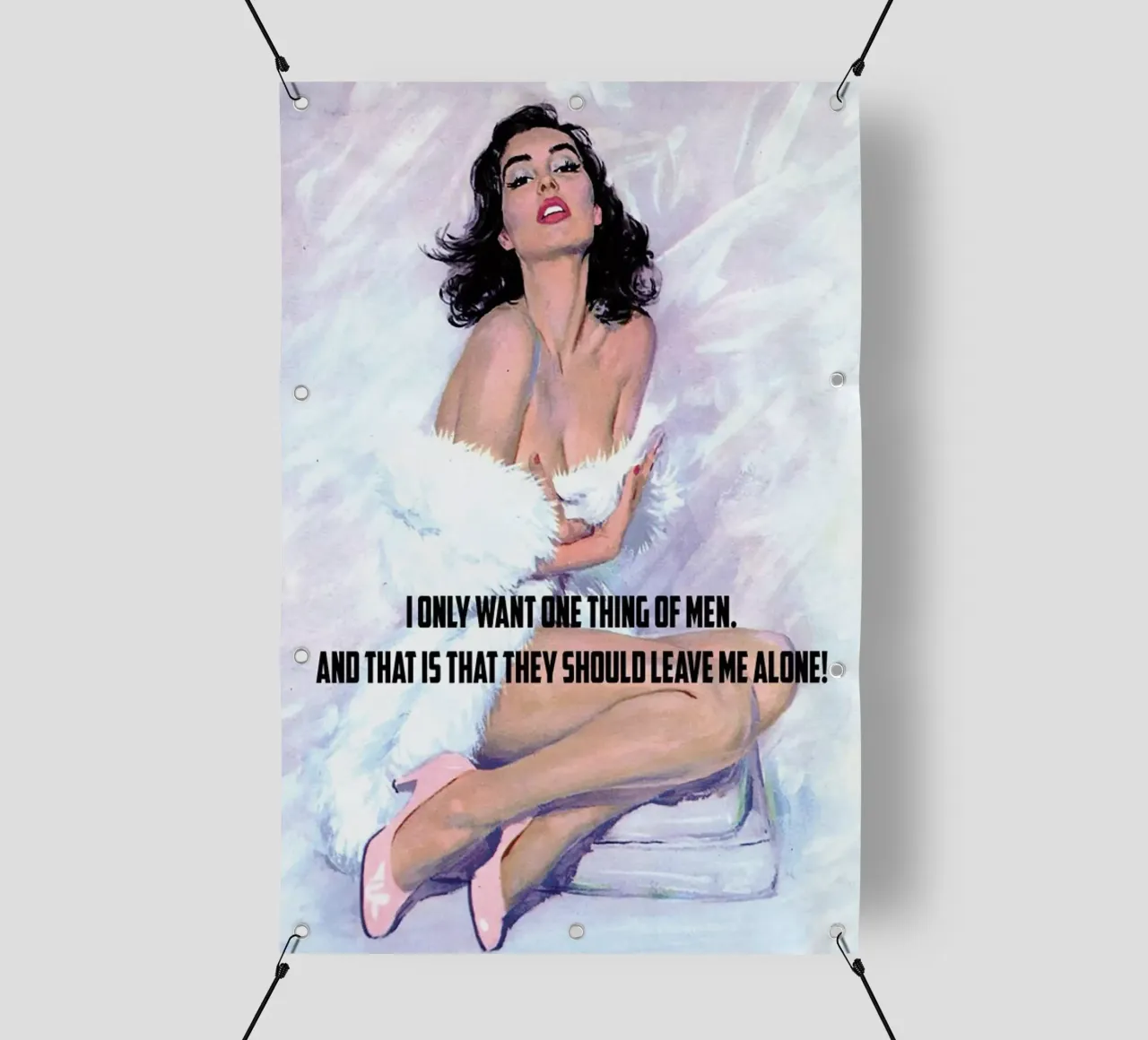 I Only Want One Thing Of Men telo in pvc da Gallery Print and Art Limited