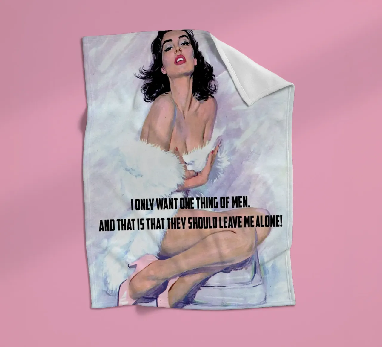 I Only Want One Thing Of Men coperta in pile da Gallery Print and Art Limited