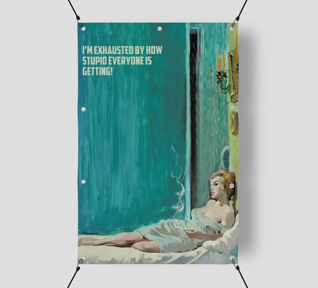 I'm Exhausted By How Stupid telo in pvc da Gallery Print and Art Limited