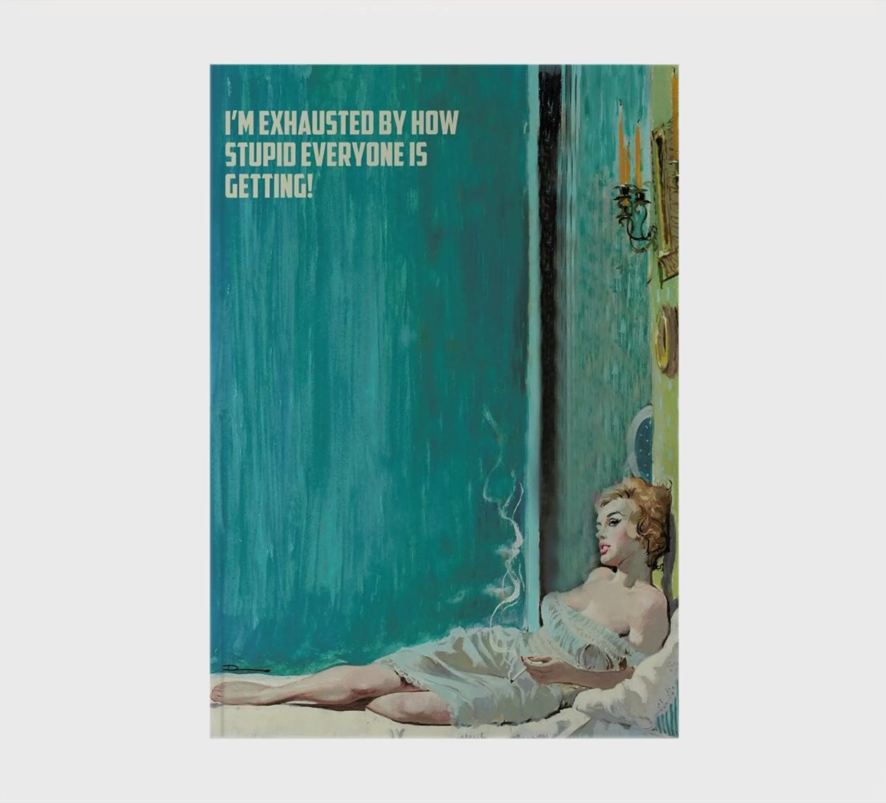 I'm Exhausted By How Stupid notebook by Gallery Print and Art Limited