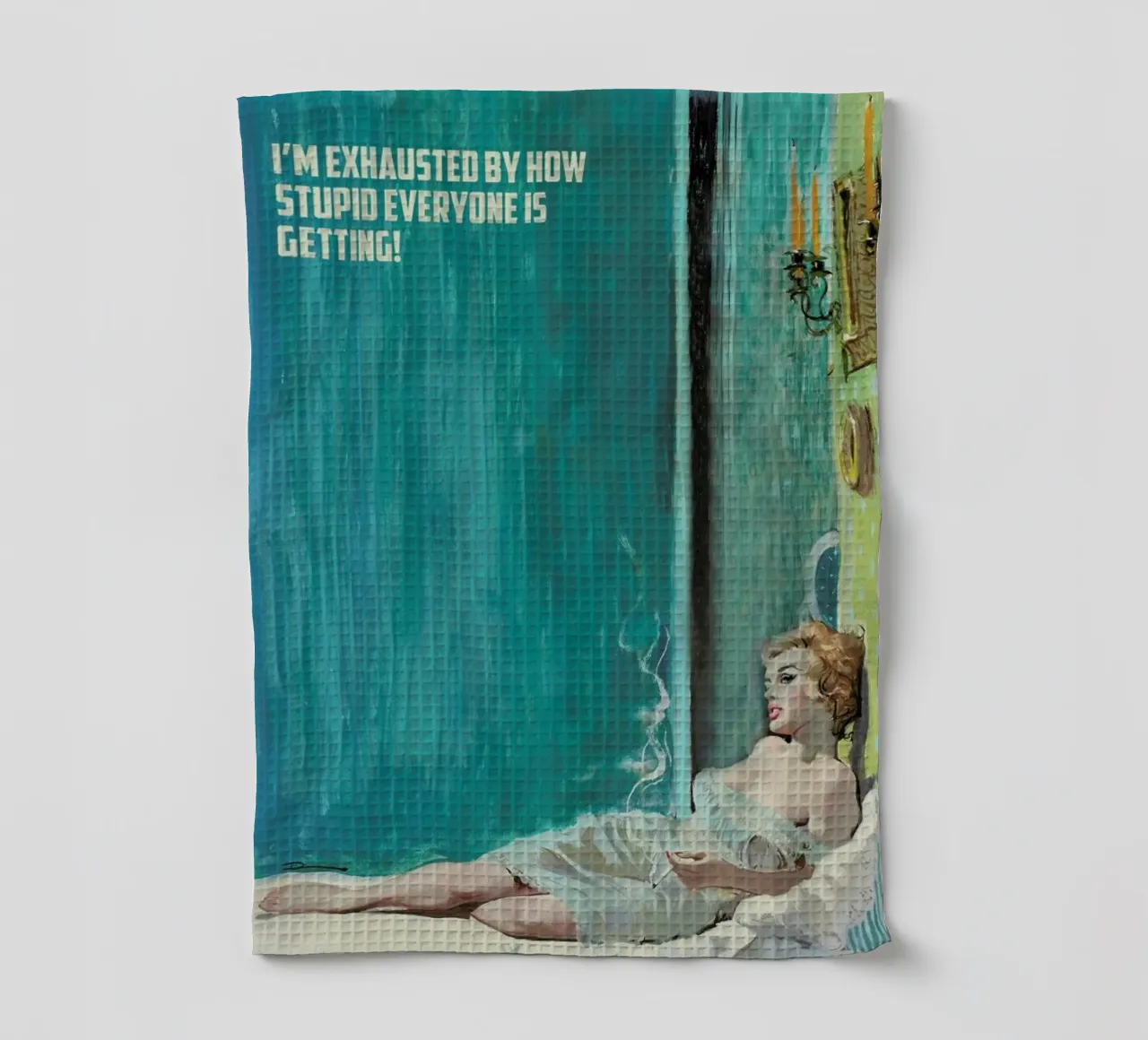 I'm Exhausted By How Stupid canovaccio da cucina da Gallery Print and Art Limited