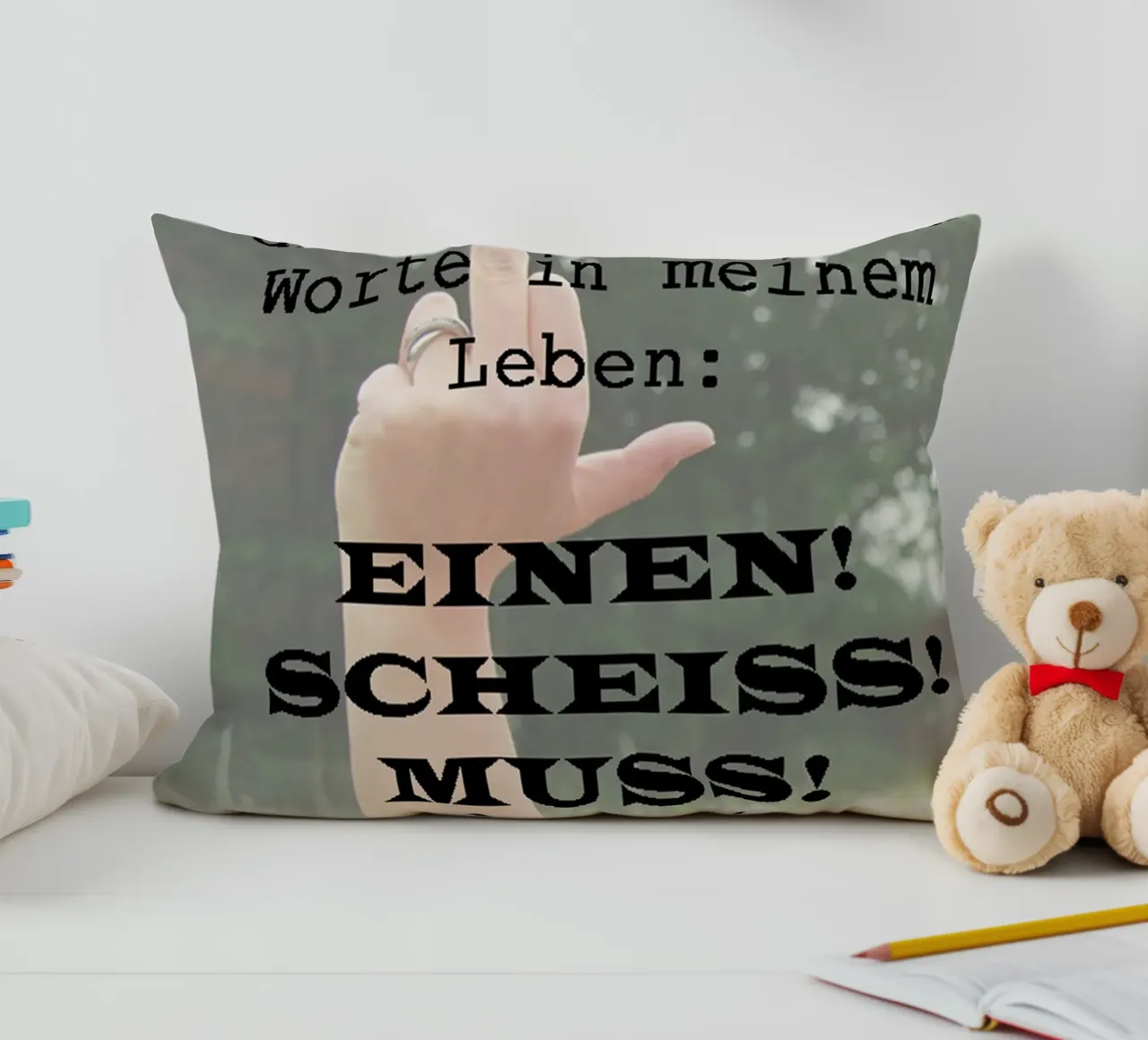 Einen Scheiss muss ich cuscino da anna-liebt