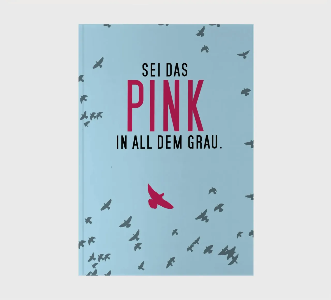 Sei das Pink in all dem Grau carnet de notes de anna-liebt
