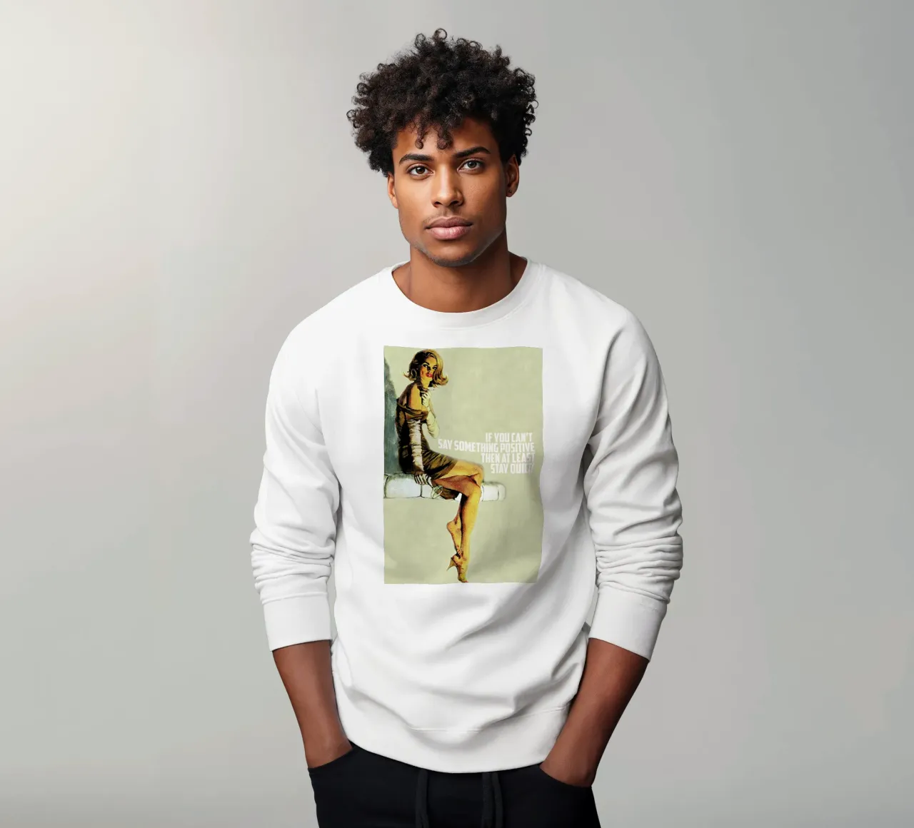If You Can't Say Something sweatshirt by Gallery Print and Art Limited