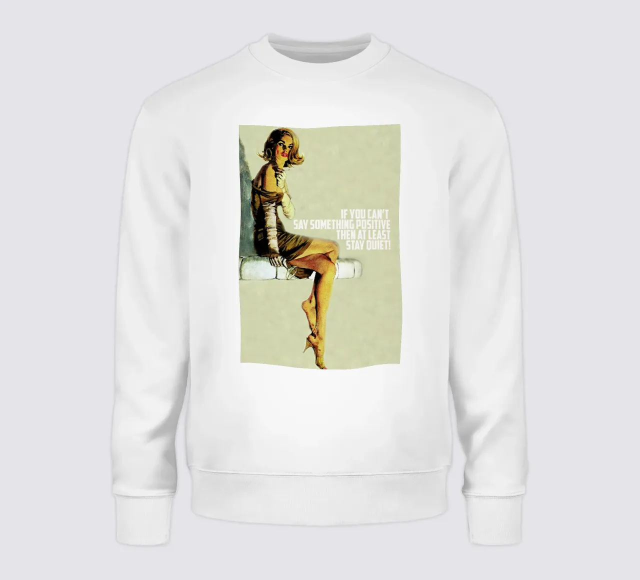 If You Can't Say Something sweatshirt by Gallery Print and Art Limited