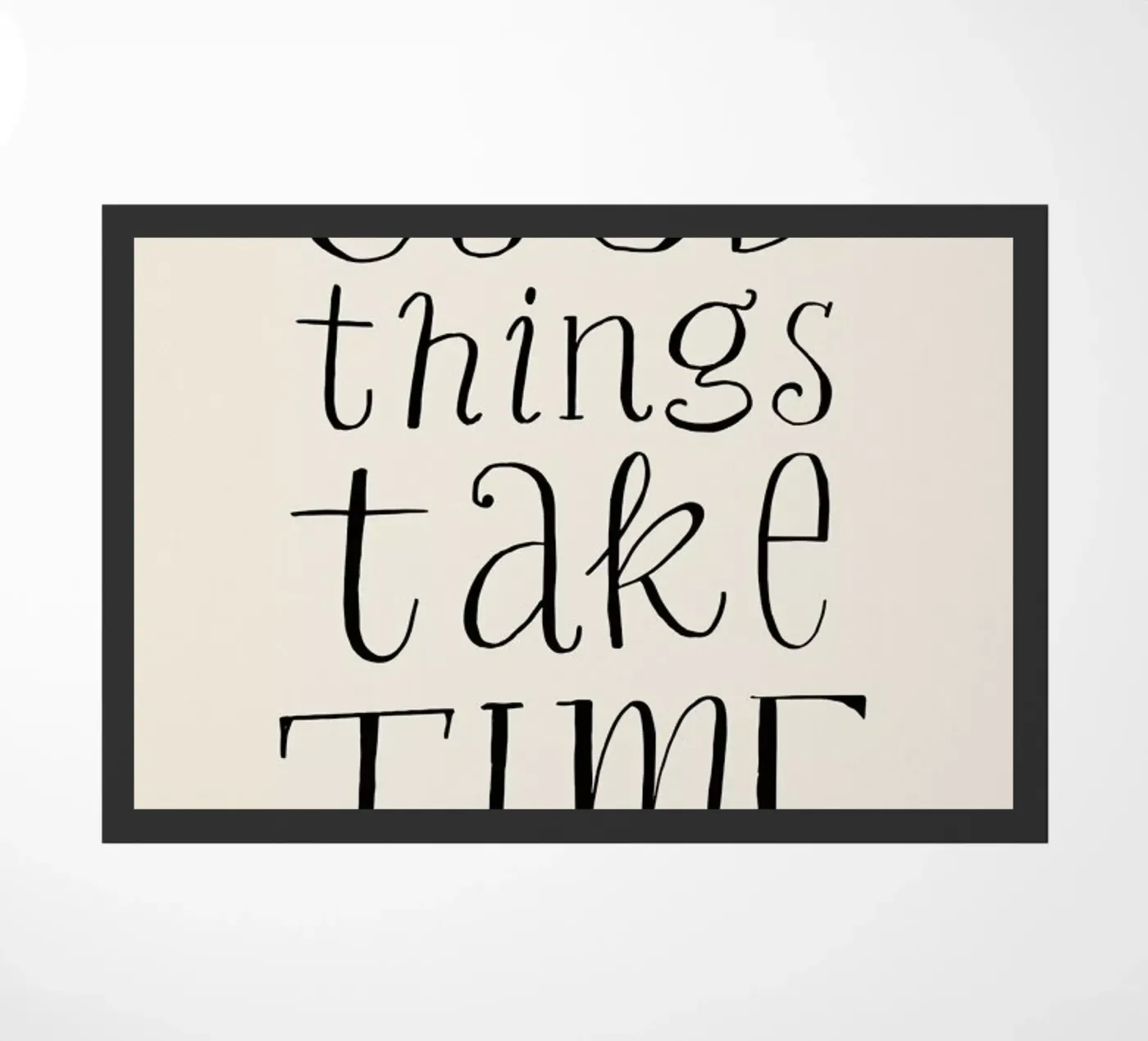 Good Things Take Time zerbino da Graphite