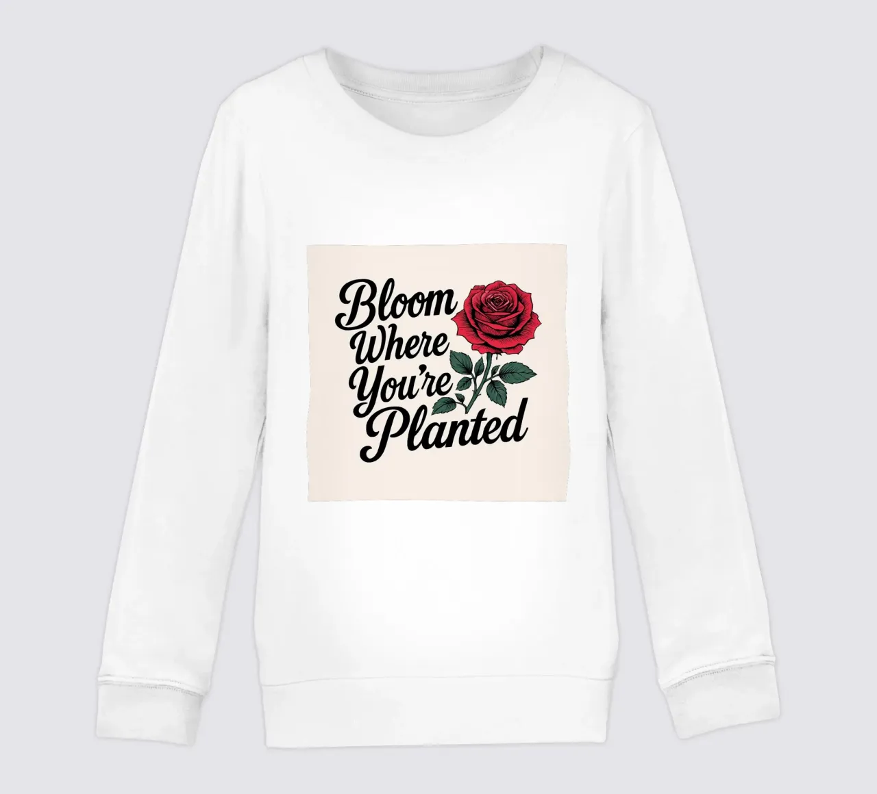 "Bloom Where You're Planted" Inspirational Red Rose Art Prin kids sweatshirt by inspirational quote