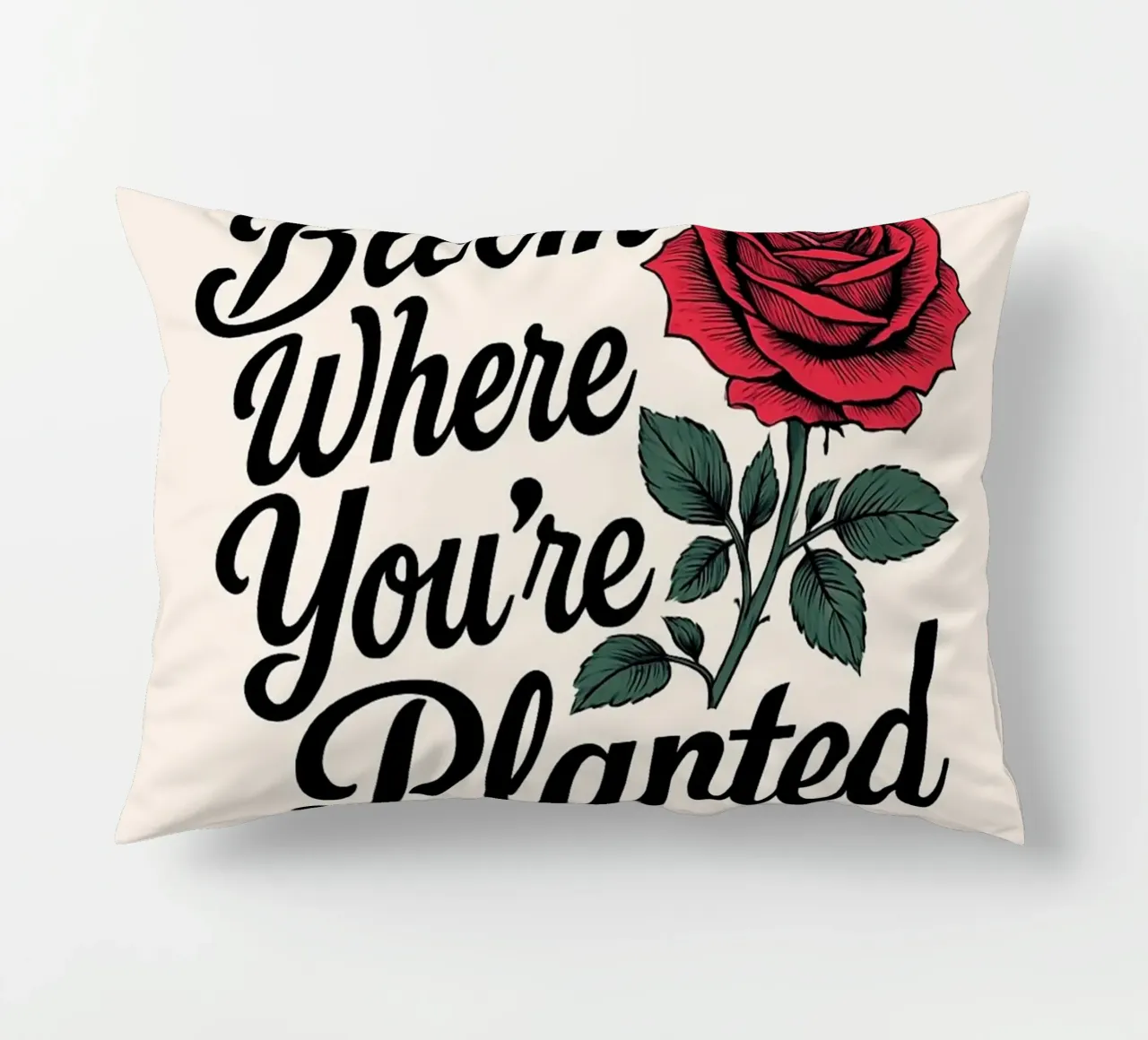 "Bloom Where You're Planted" Inspirational Red Rose Art Prin decorative cushion by inspirational quote