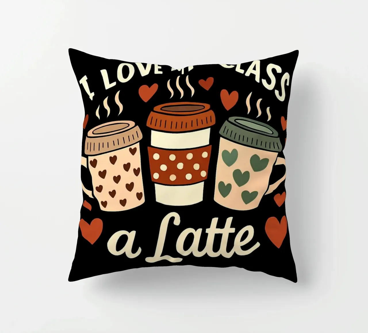 Tazza da caffè per insegnanti "I Love My Class A Latte". cuscino da inspirational quote