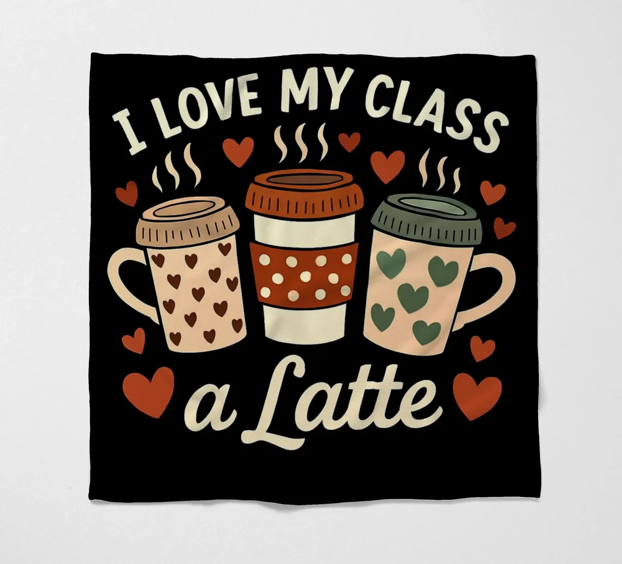 "I Love My Class A Latte" Teacher Appreciation Coffee Mug fleece blanket by inspirational quote