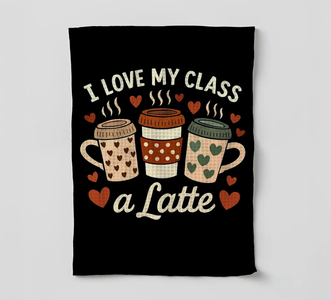 Tasse à café "I Love My Class A Latte" - Appréciation de l'enseignant torchon de inspirational quote