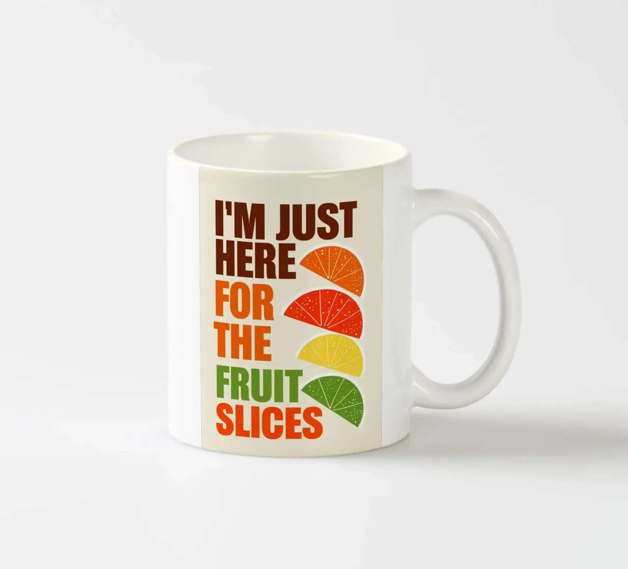 Sono qui solo per le fette di frutta tazza in ceramica da inspirational quote