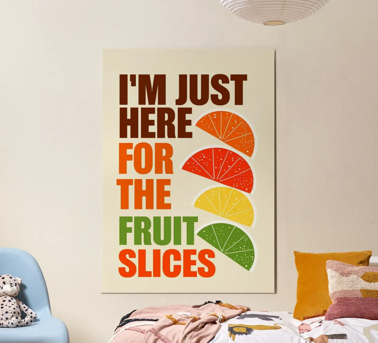 Sono qui solo per le fette di frutta poster da inspirational quote