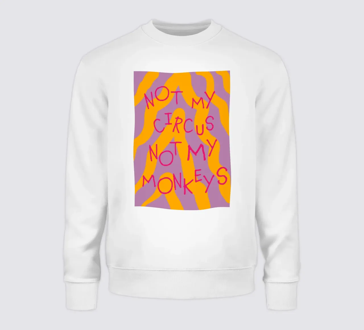not my circus not my monkeys. felpa da FRICKE DESIGN