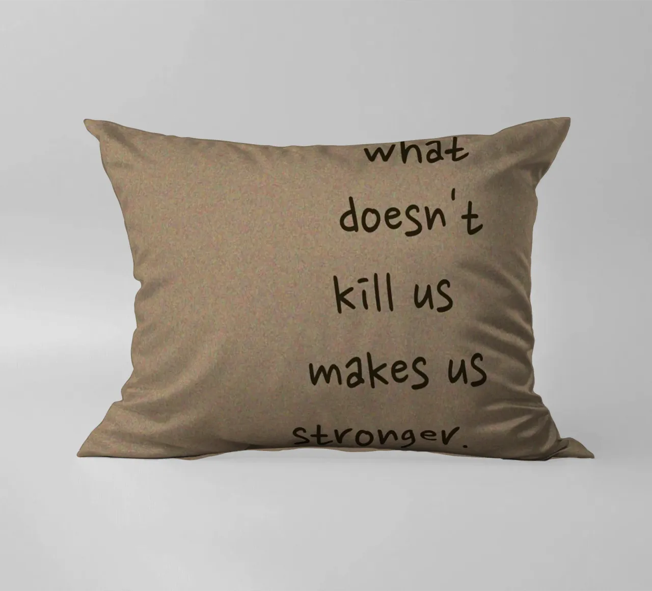 "What Doesn't Kill Us..." - Motivational Text Art Print decorative cushion by ClubArt