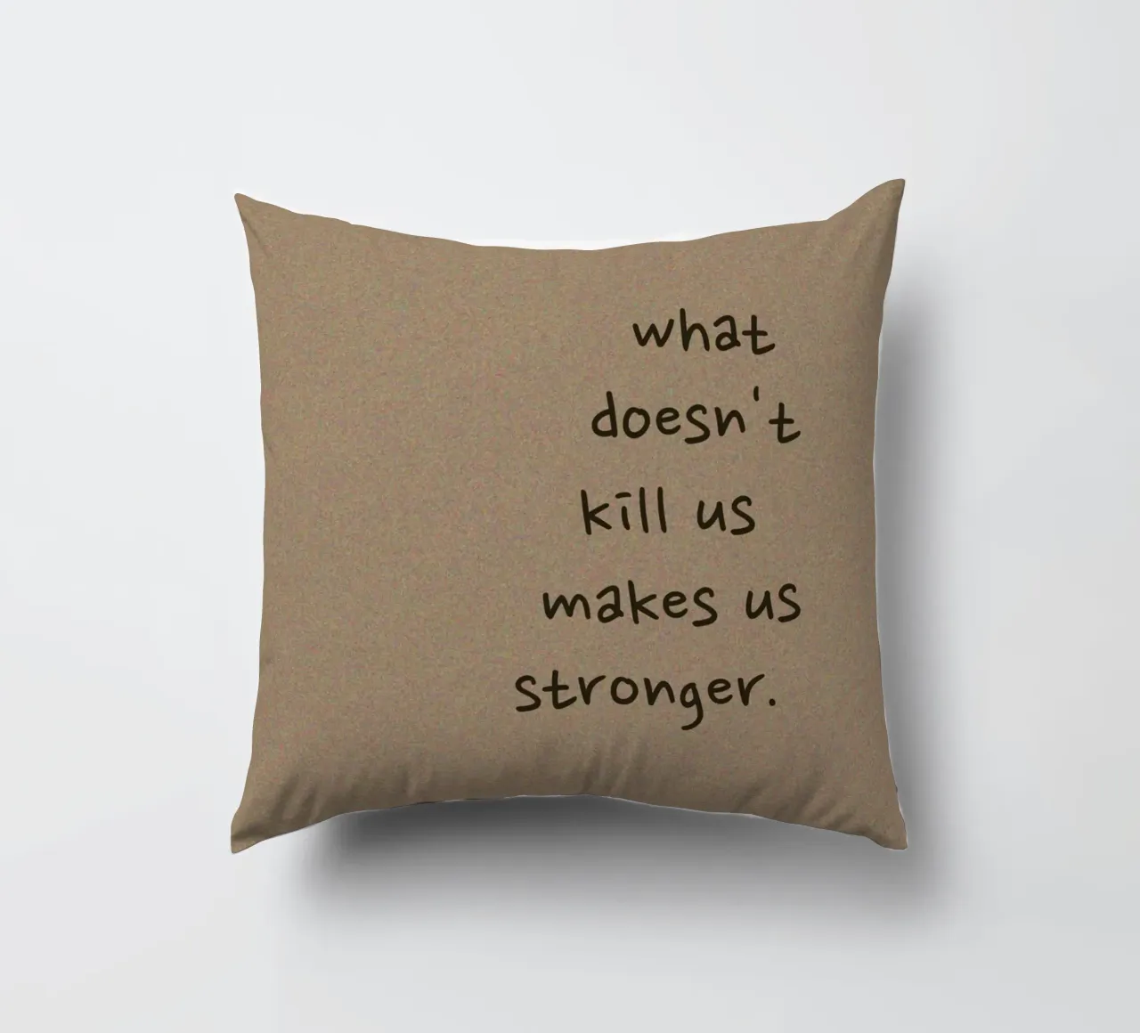 "What Doesn't Kill Us..." - Motivational Text Art Print decorative cushion by ClubArt