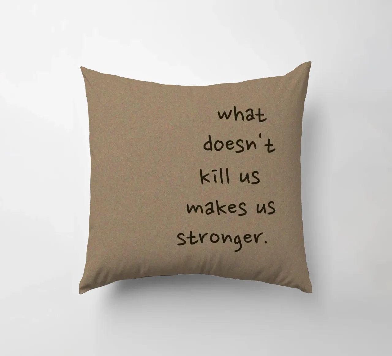 "What Doesn't Kill Us..." - Motivational Text Art Print decorative cushion by ClubArt