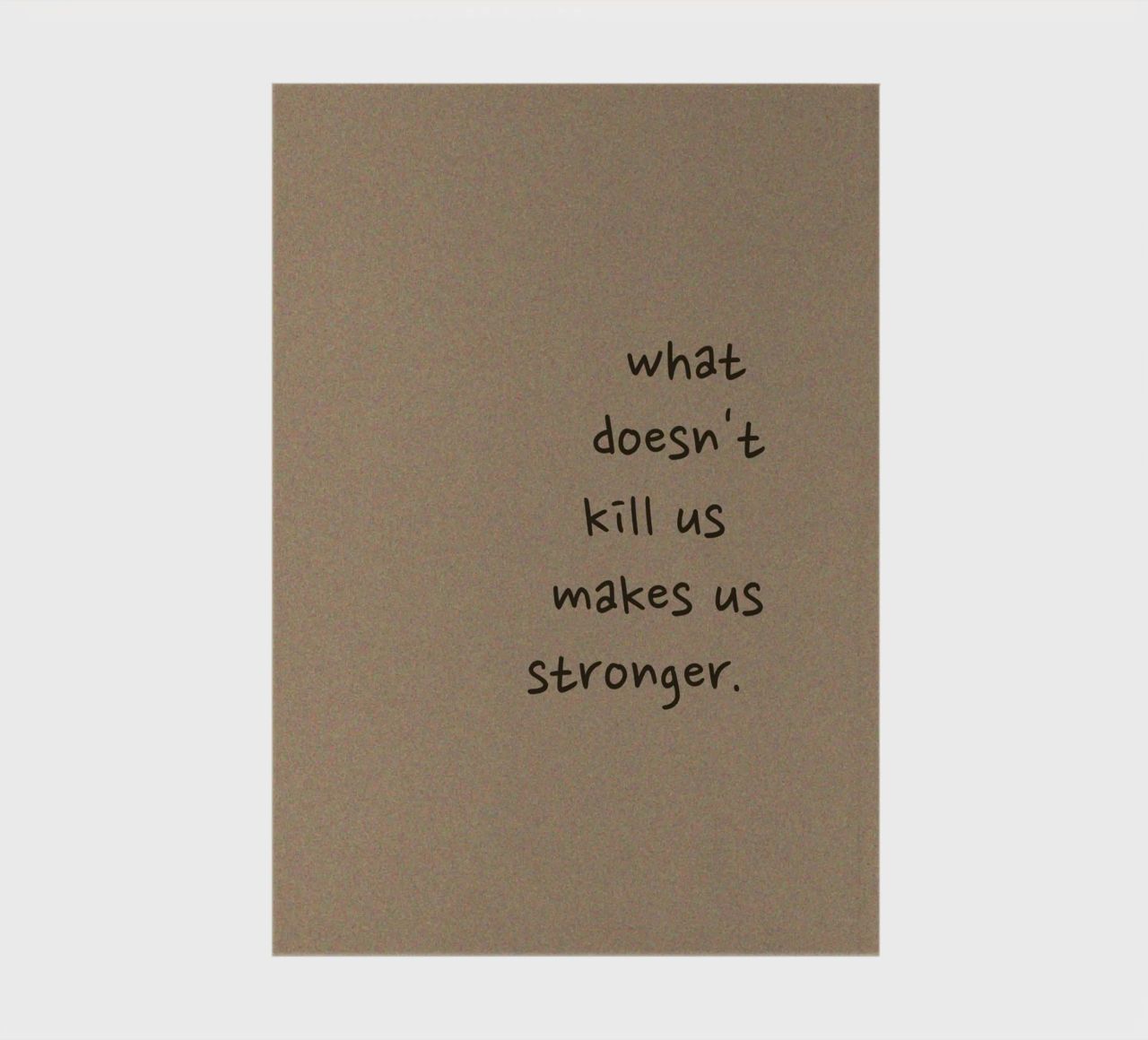 "What Doesn't Kill Us..." - Motivational Text Art Print notebook by ClubArt