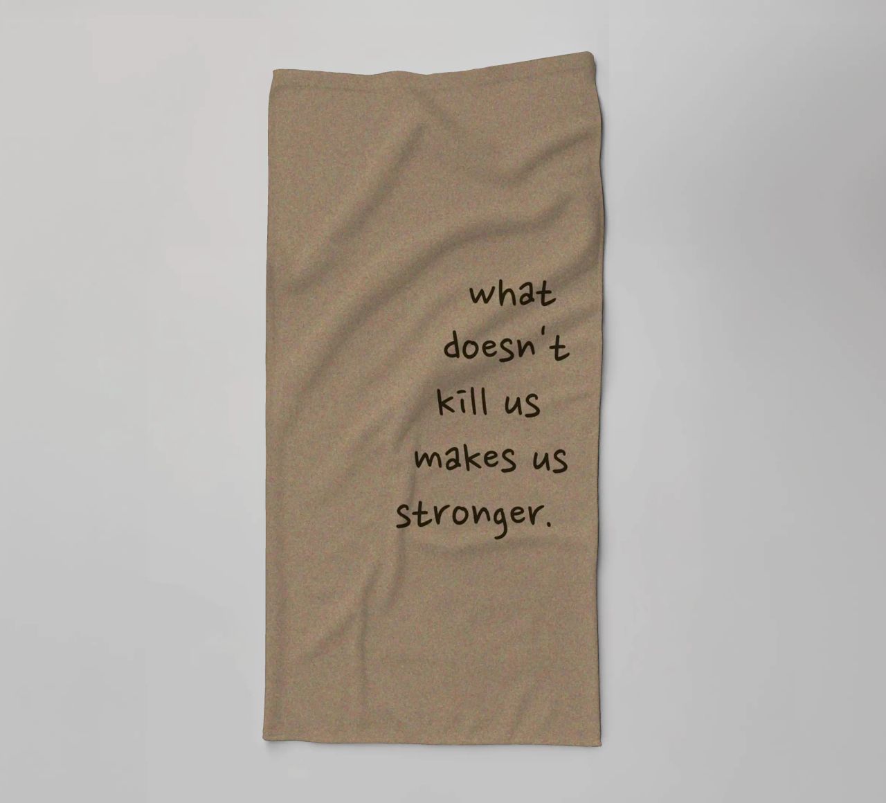 "What Doesn't Kill Us..." - Motivational Text Art Print towel by ClubArt