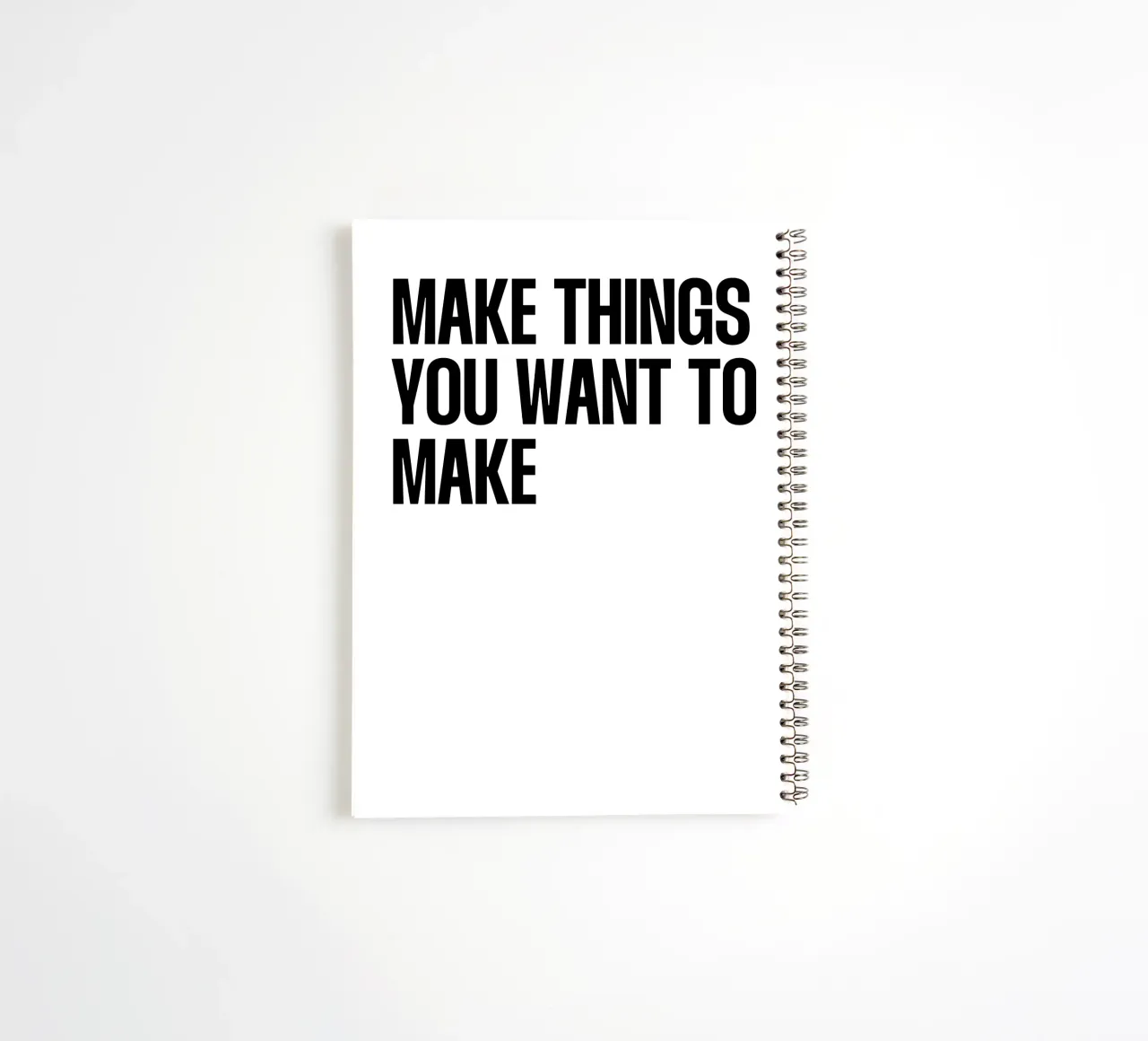 Make things you want to make quote spiral notebook by Paigaam Studio