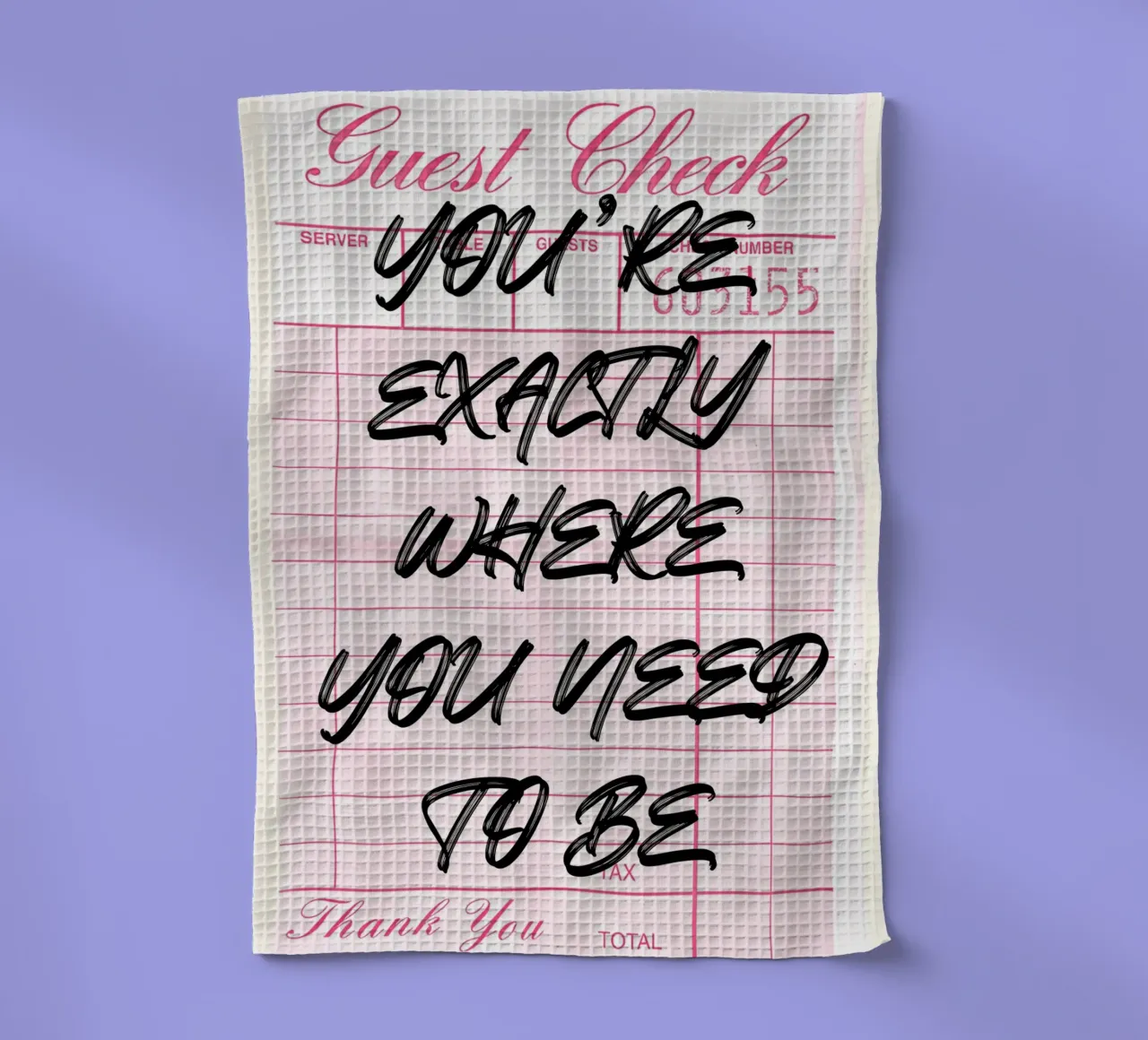 "Precies waar je moet zijn" Guest Check Art Print theedoek van NorwesClub