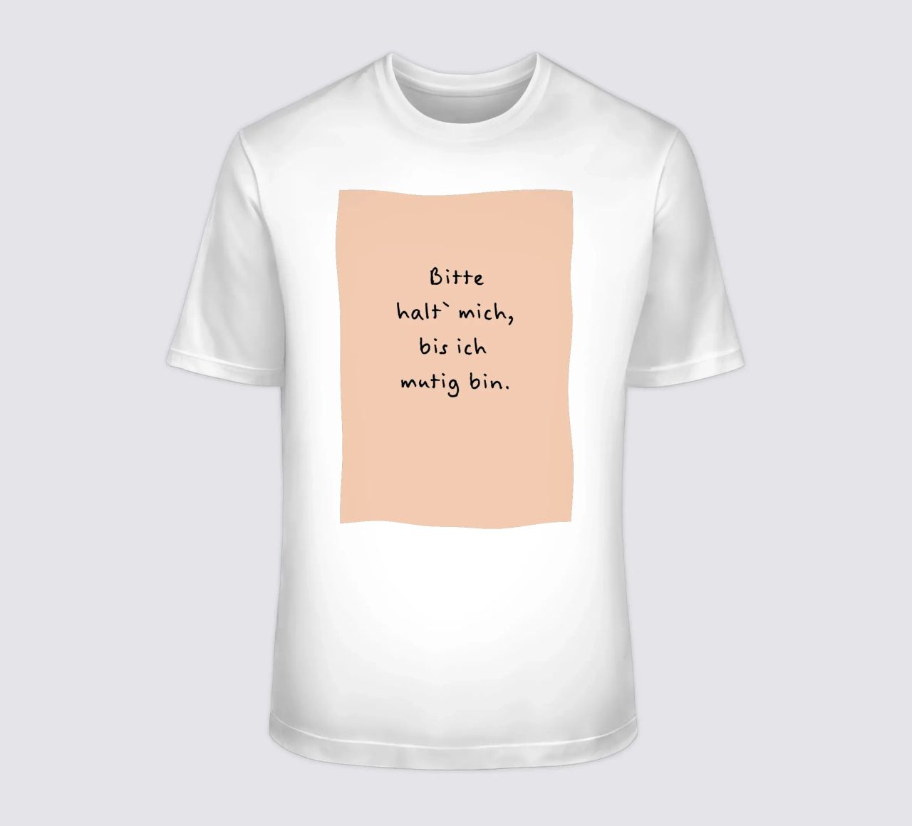 bitte halt mich, bis ich mutig bin. t-shirt da FRICKE DESIGN