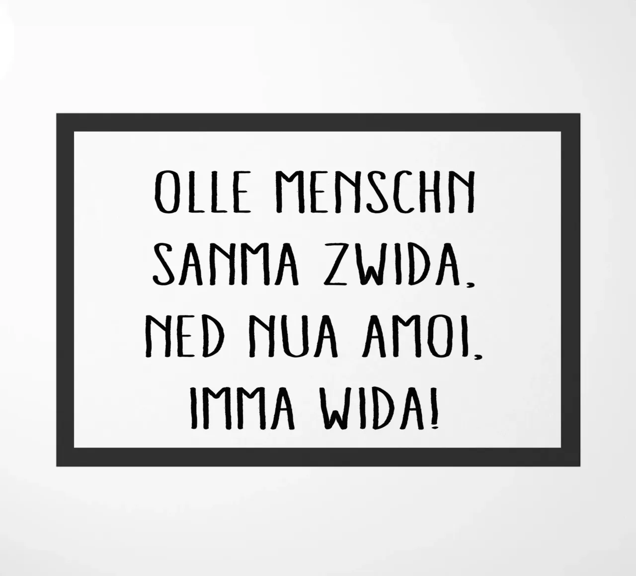 OLLE MENSCHN SANMA ZWIDA ... IMMA WIDA ... zerbino da Vintage Van Gogh