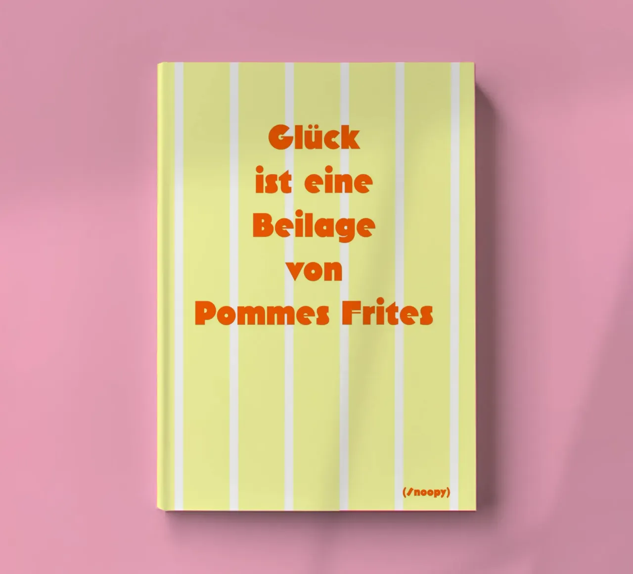 Glück ist eine Beilage von Pommes Frites. notebook by FRICKE DESIGN